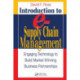 Introduction to e-Supply Chain Management: Engaging Technology to Build Market-Winning Business Partnerships