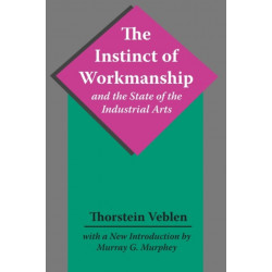 The Instinct of Workmanship and the State of the Industrial Arts