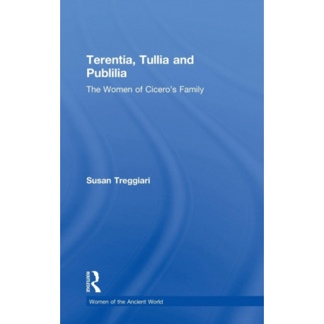 Terentia, Tullia and Publilia: The Women of Cicero's Family