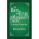 The Roots and Future of Management Theory: A Systems Perspective