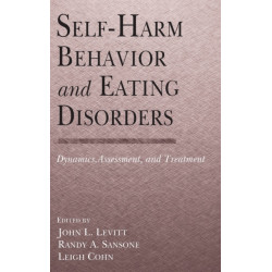 Self-Harm Behavior and Eating Disorders: Dynamics, Assessment, and Treatment