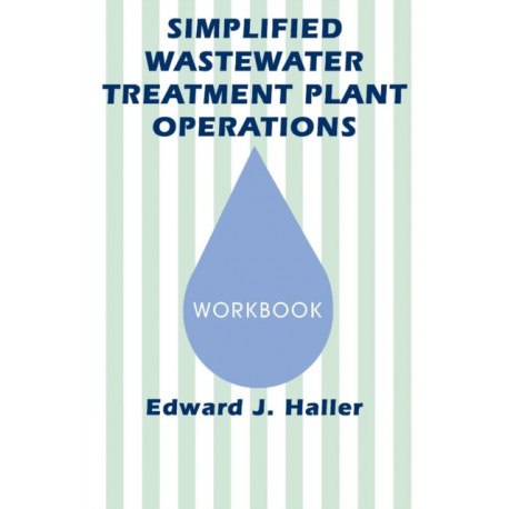 Simplified Wastewater Treatment Plant Operations Workbook: Workbook