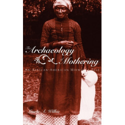The Archaeology of Mothering: An African-American Midwife's Tale
