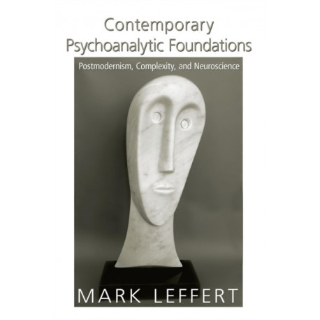 Contemporary Psychoanalytic Foundations: Postmodernism, Complexity, and Neuroscience