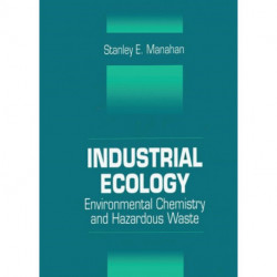 Industrial Ecology: Environmental Chemistry and Hazardous Waste