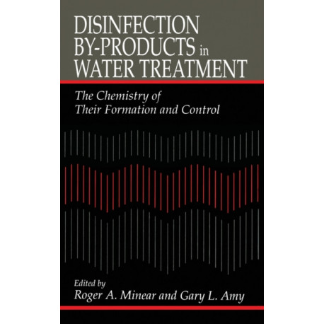 Disinfection By-Products in Water TreatmentThe Chemistry of Their Formation and Control: The Chemistry of Their Formation and Control