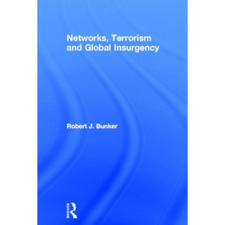 Networks, Terrorism and Global Insurgency