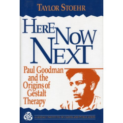 Here Now Next: Paul Goodman and the Origins of Gestalt Therapy