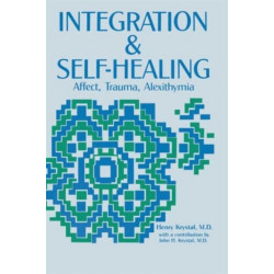 Integration and Self Healing: Affect, Trauma, Alexithymia