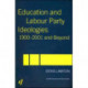 Education and Labour Party Ideologies 1900-2001and Beyond