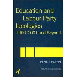 Education and Labour Party Ideologies 1900-2001and Beyond