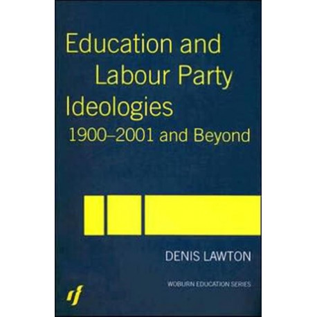 Education and Labour Party Ideologies 1900-2001and Beyond