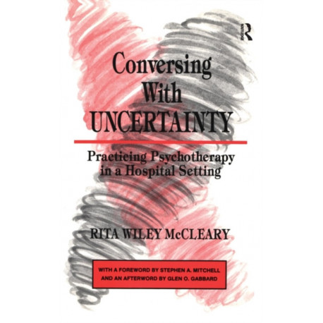 Conversing With Uncertainty: Practicing Psychotherapy in A Hospital Setting