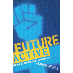 Future Active: Media Activism and the Internet