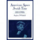 American Space, Jewish Time: Essays in Modern Culture and Politics