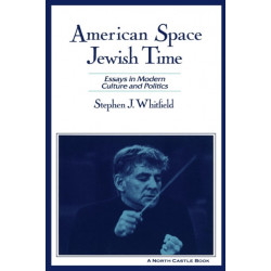American Space, Jewish Time: Essays in Modern Culture and Politics