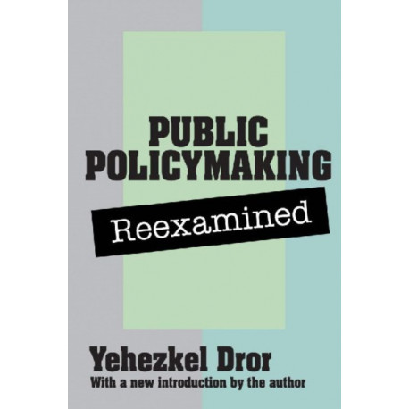 Public Policy Making Reexamined: Reexamined
