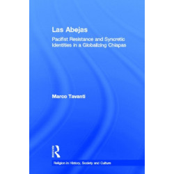Las Abejas: Pacifist Resistance and Syncretic Identities in a Globalizing Chiapas