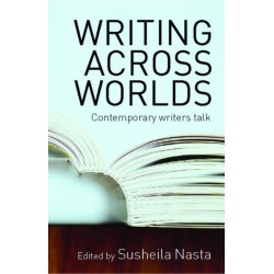 Writing Across Worlds: Contemporary Writers Talk