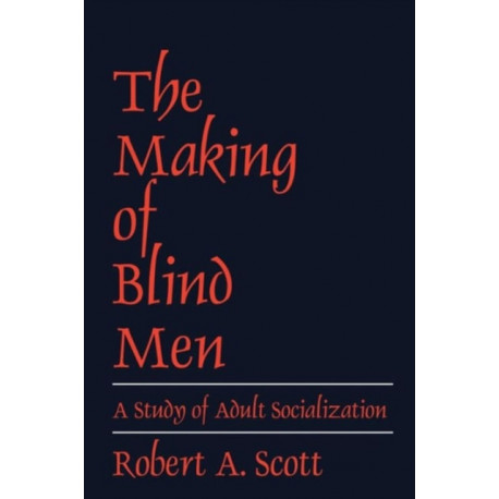 The Making of Blind Men: A Study of Adult Socialization