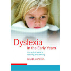 Dyslexia in the Early Years: A Practical Guide to Teaching and Learning