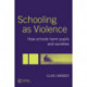 Schooling as Violence: How Schools Harm Pupils and Societies