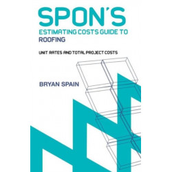 Spon's Estimating Cost Guide to Roofing