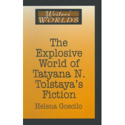 The Explosive World of Tatyana N. Tolstaya's Fiction