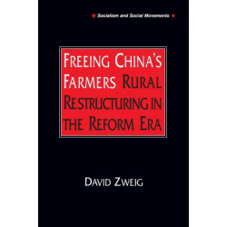 Freeing China's Farmers: Rural Restructuring in the Reform Era: Rural Restructuring in the Reform Era