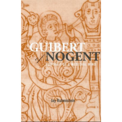 Guibert of Nogent: Portrait of a Medieval Mind