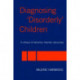 Diagnosing 'Disorderly' Children: A critique of behaviour disorder discourses