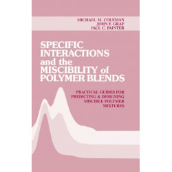 Specific Interactions and the Miscibility of Polymer Blends: Practical Guides For Predicting & Designing Miscible Polymer Mixtures