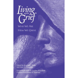 Living With Grief: Who We Are How We Grieve