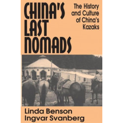 China's Last Nomads: History and Culture of China's Kazaks