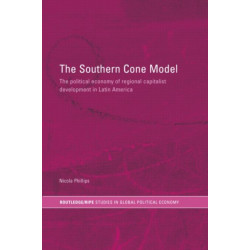 The Southern Cone Model: The Political Economy of Regional Capitalist Development in Latin America
