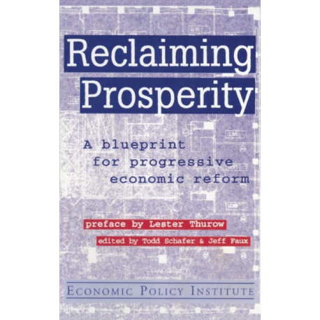 Reclaiming Prosperity: Blueprint for Progressive Economic Policy