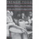 French Food: On the Table, On the Page, and in French Culture