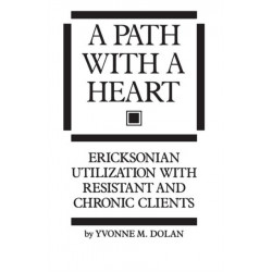 A Path With A Heart: Ericksonian Utilization With Resistant and Chronic Clients