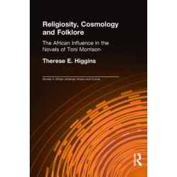 Religiosity, Cosmology and Folklore: The African Influence in the Novels of Toni Morrison