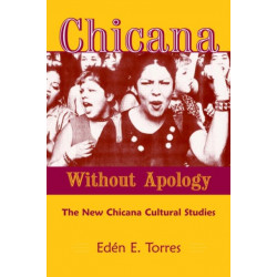Chicana Without Apology: The New Chicana Cultural Studies