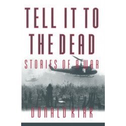 Tell it to the Dead: Memories of a War