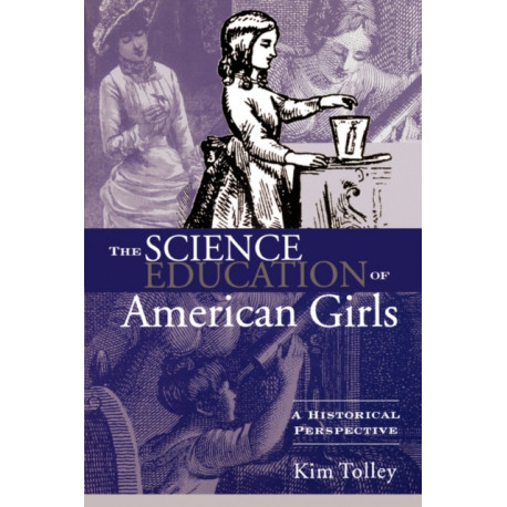 The Science Education of American Girls: A Historical Perspective