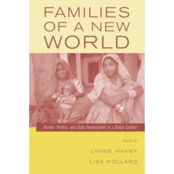 Families of a New World: Gender, Politics, and State Development in a Global Context