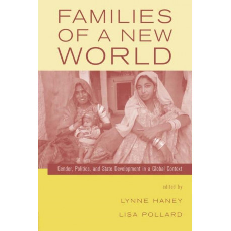 Families of a New World: Gender, Politics, and State Development in a Global Context