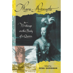 Marie Antoinette: Writings on the Body of a Queen