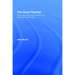 The Good Teacher: Dominant Discourses in Teacher Education