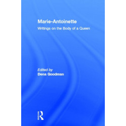 Marie Antoinette: Writings on the Body of a Queen