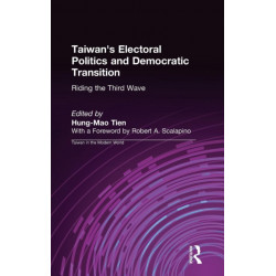 Taiwan's Electoral Politics and Democratic Transition: Riding the Third Wave: Riding the Third Wave
