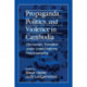 Propaganda, Politics and Violence in Cambodia: Democratic Transition Under United Nations Peace-Keeping