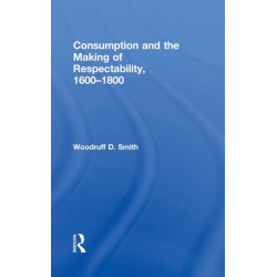 Consumption and the Making of Respectability, 1600-1800